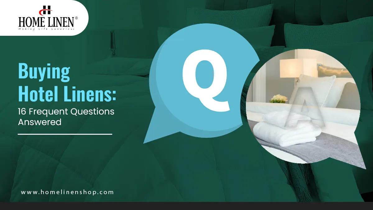 Buying Hotel Linens: 16 Frequent Questions Answered | HOME LINEN