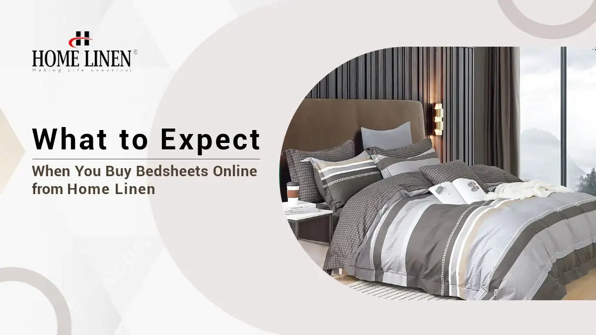 What to Expect When You Buy Bedsheets Online from Home Linen | HOME LINEN