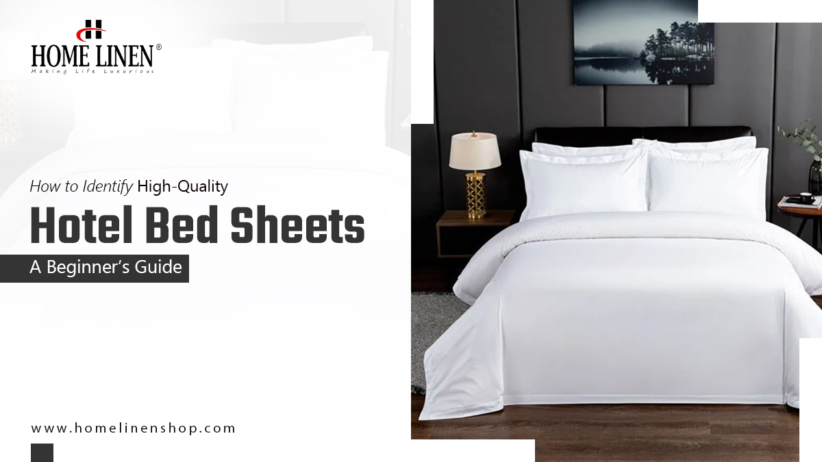 How to Identify High-Quality Hotel Bed Sheets: A Beginner’s Guide