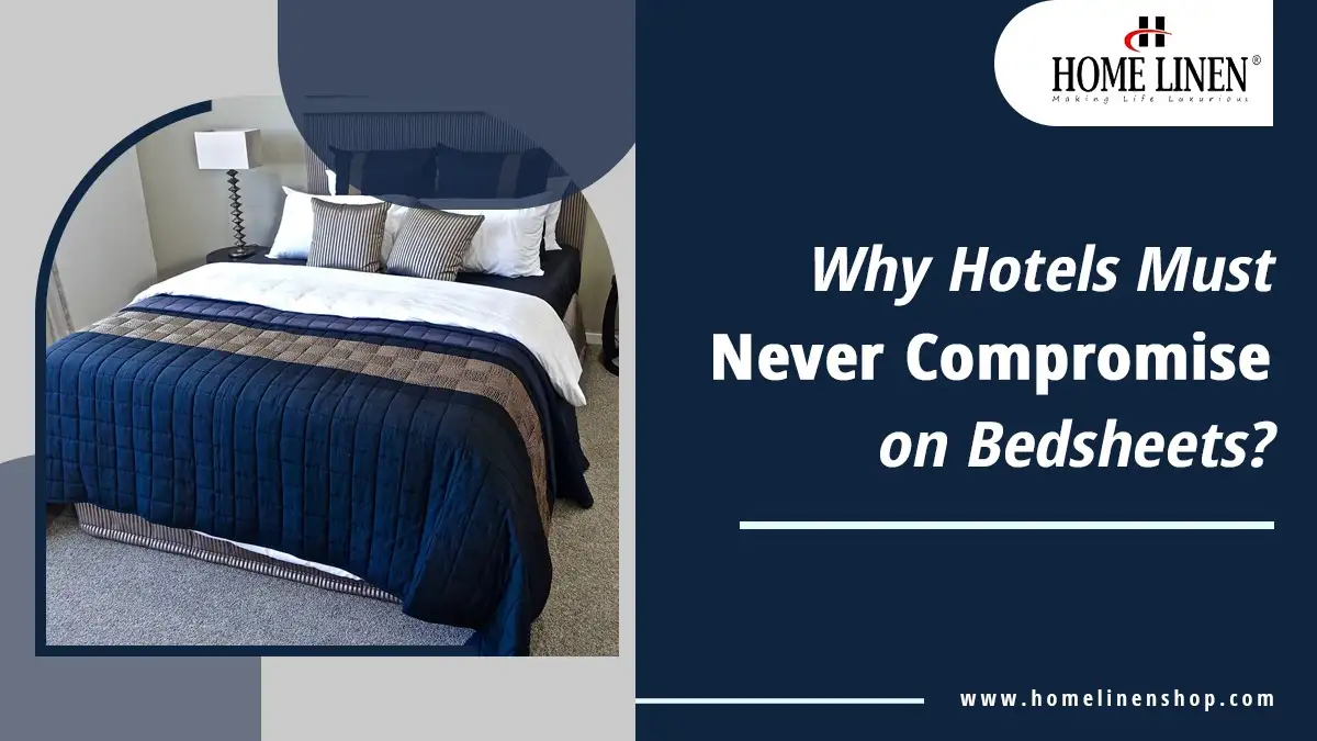   Why Hotels Must Never Compromise on Bedsheets?