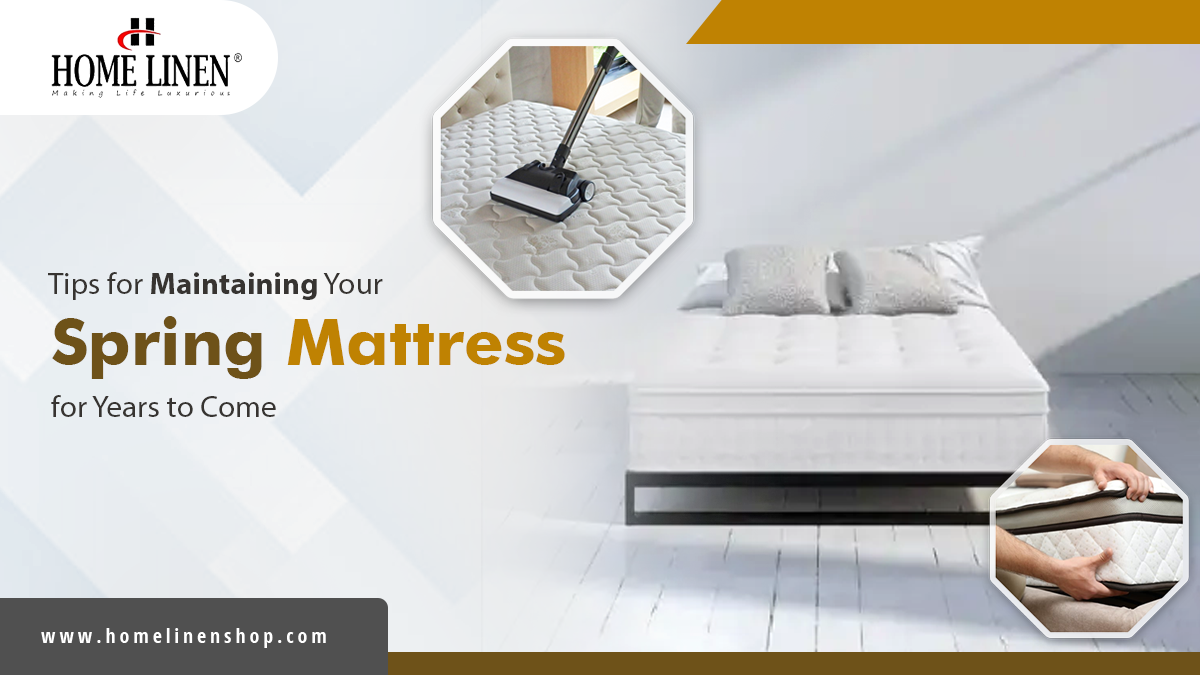 Tips for Maintaining Your Spring Mattress for Years to Come