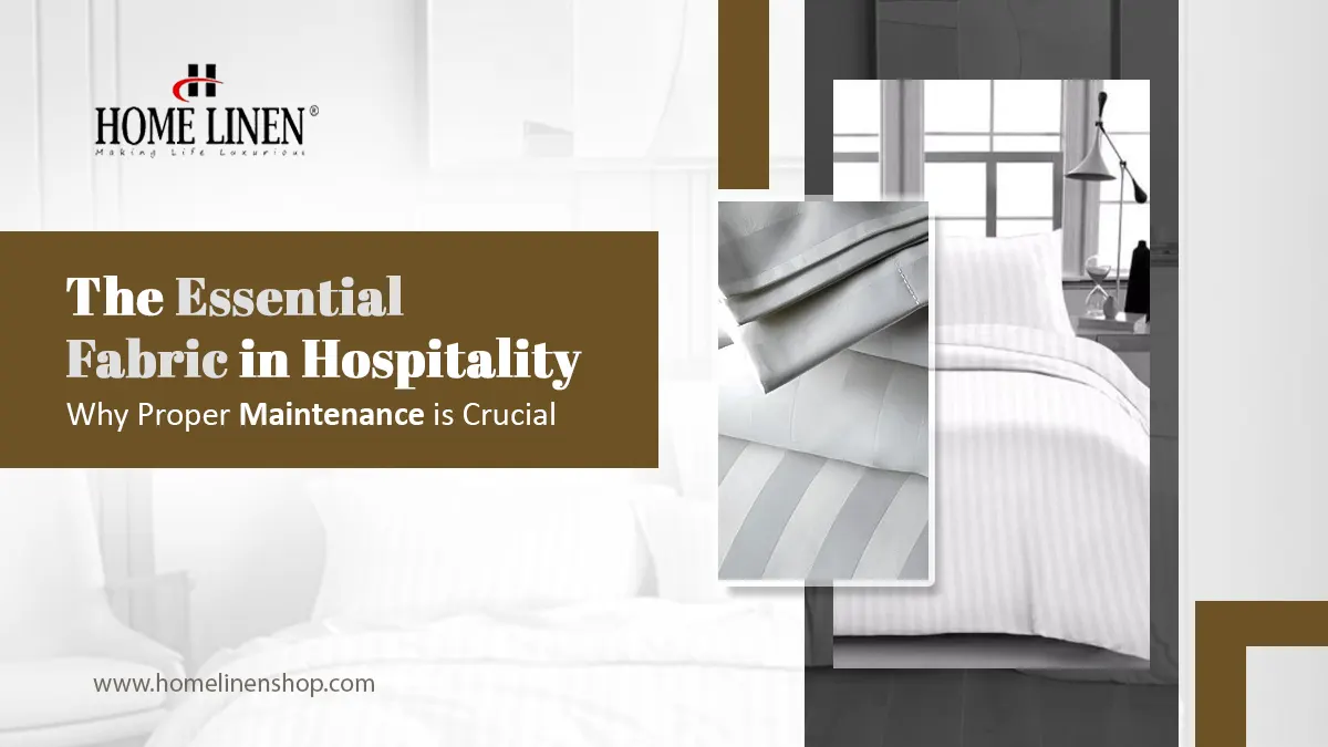 Linen: The Essential Fabric in Hospitality – Why Proper Maintenance is Crucial | HOME LINEN