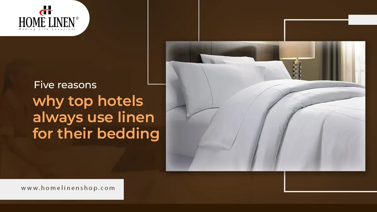 Five reasons why top hotels always use linen for their bedding