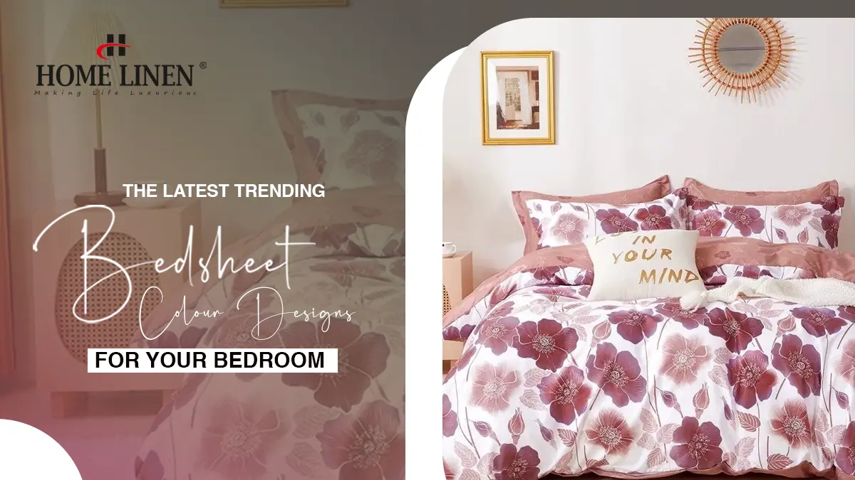 The Latest Trending Bedsheet Colour Designs For Your Bedroom