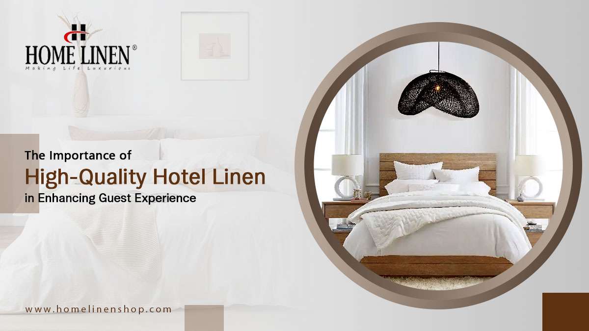 Importance of High-Quality Hotel Linen in Enhancing Guest Experience | HOME LINEN