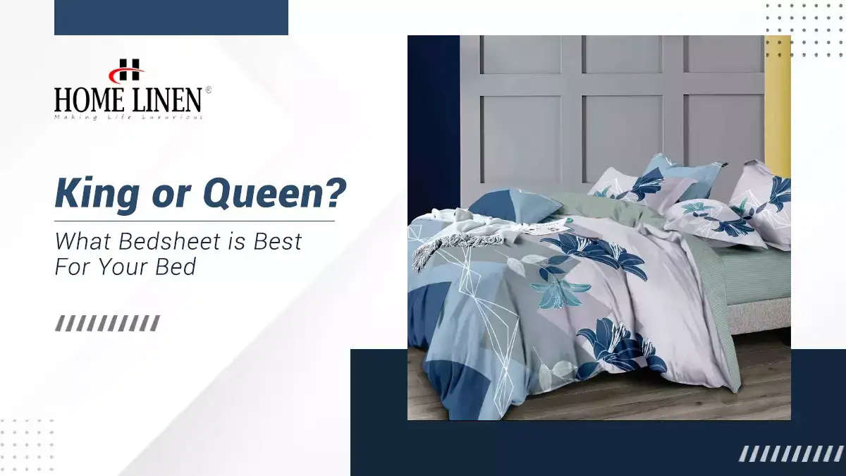 King or Queen? What Bedsheet is Best For Your Bed | HOME LINEN