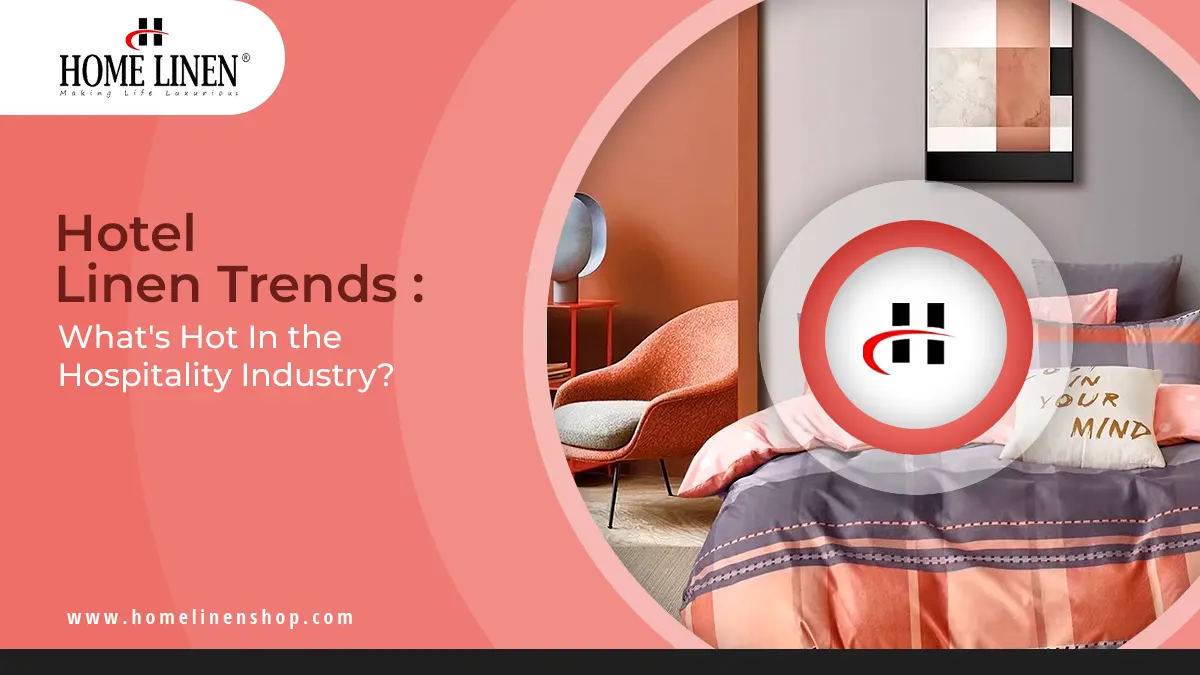 Hotel Linen Trends: What's Hot In The Hospitality Industry?
