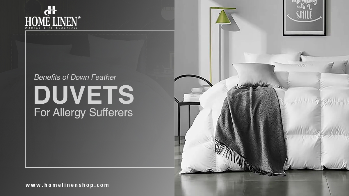 Benefits of Down Feather Duvets for Allergy Sufferers