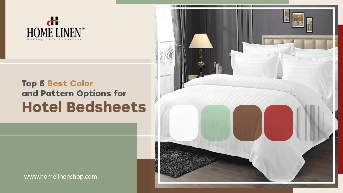 Top 5 Best Color and Pattern Options for Hotel Bedsheets