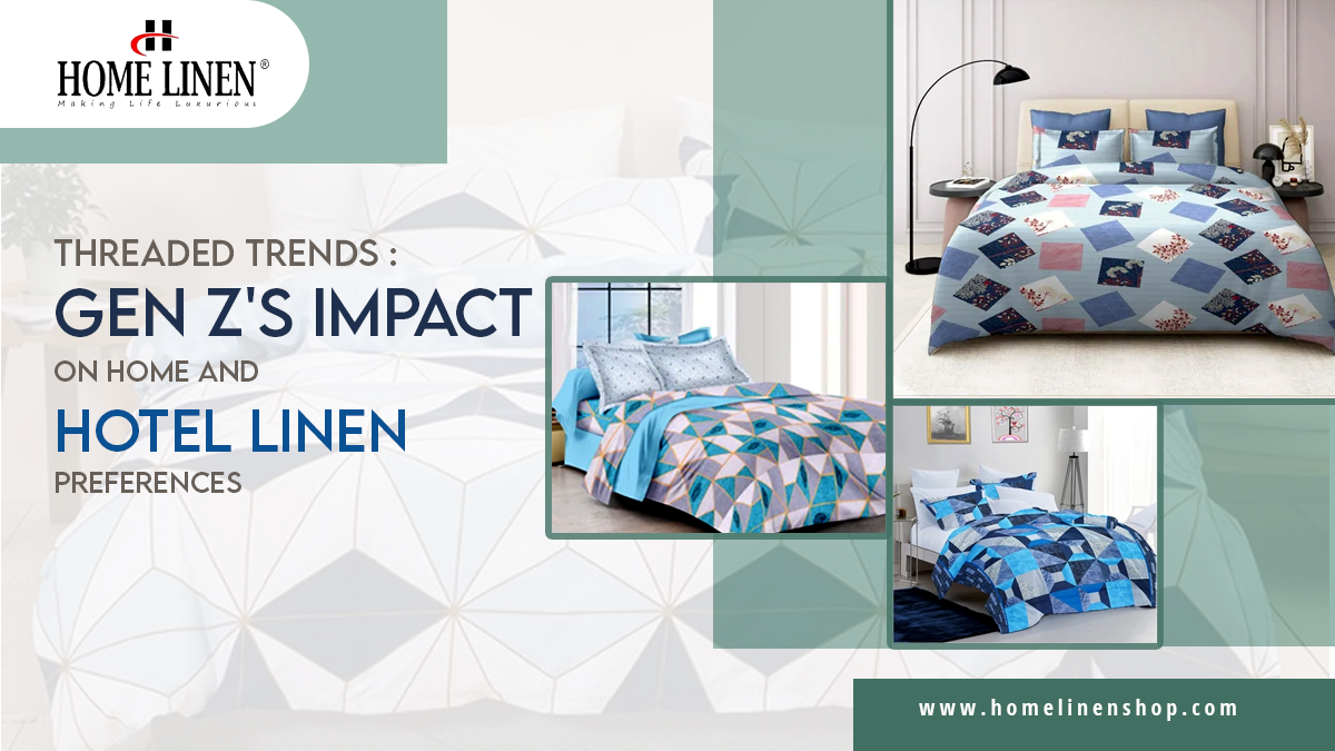 Threaded Trends : Gen Z’s impact on Home and Hotel Linen Preferences