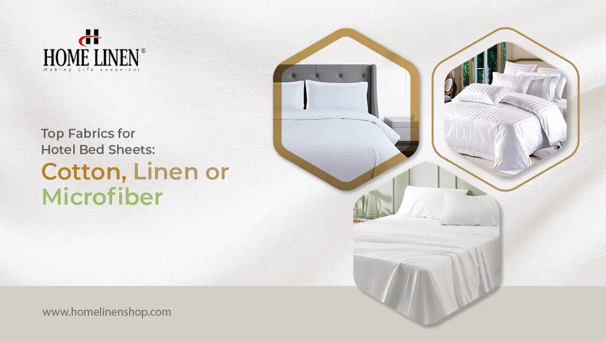 Top Fabrics for Hotel Bed Sheets: Cotton, Linen or Microfiber?