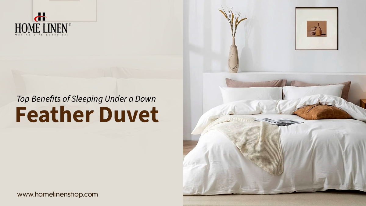 Top Benefits of Sleeping Under a Down Feather Duvet