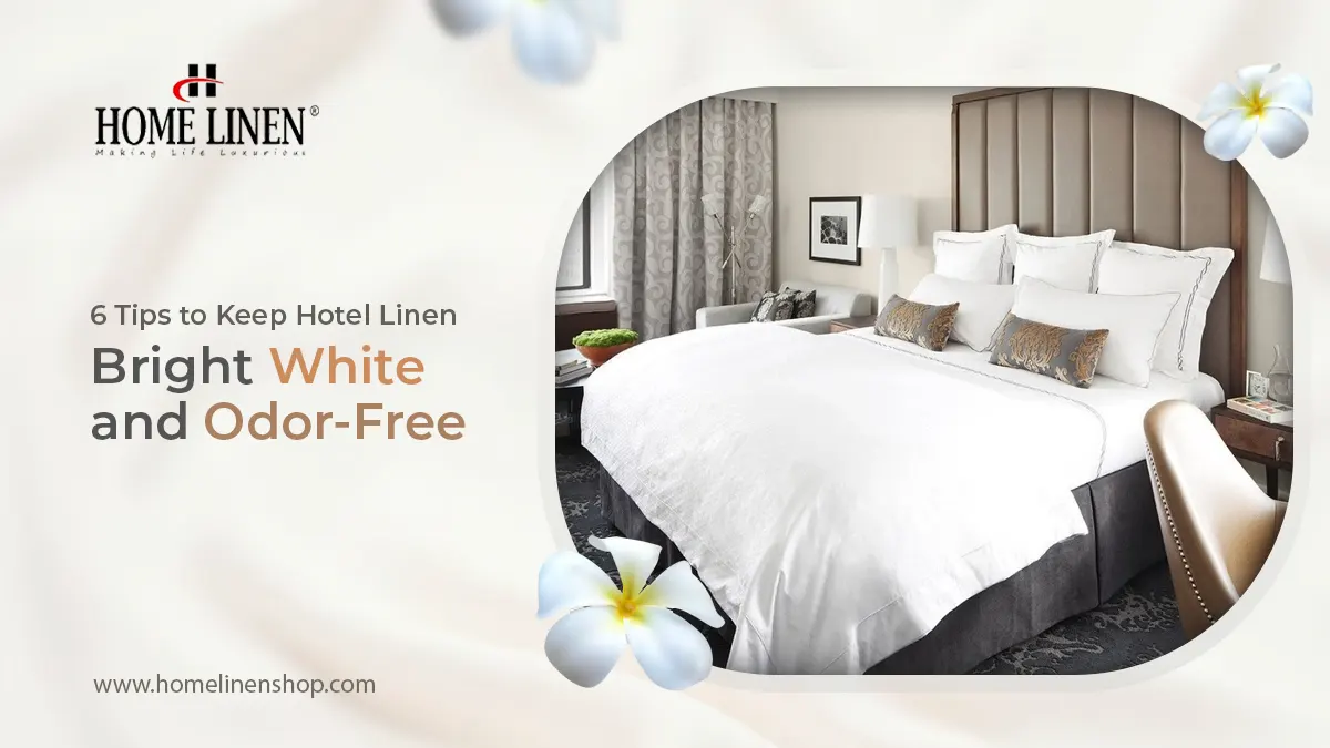 6 Tips to Keep Hotel Linen Bright White and Odor-Fre