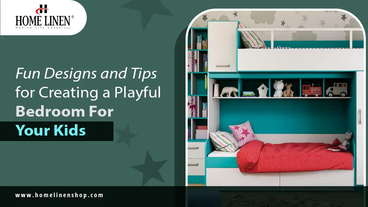 Fun Designs and Tips for Creating a Playful Bedroom For Your Kids