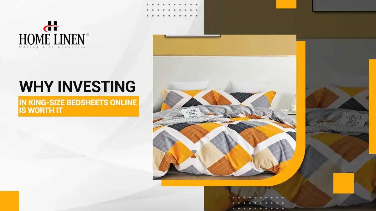 Why Investing in King-Size Bedsheets Online is Worth It | HOME LINEN