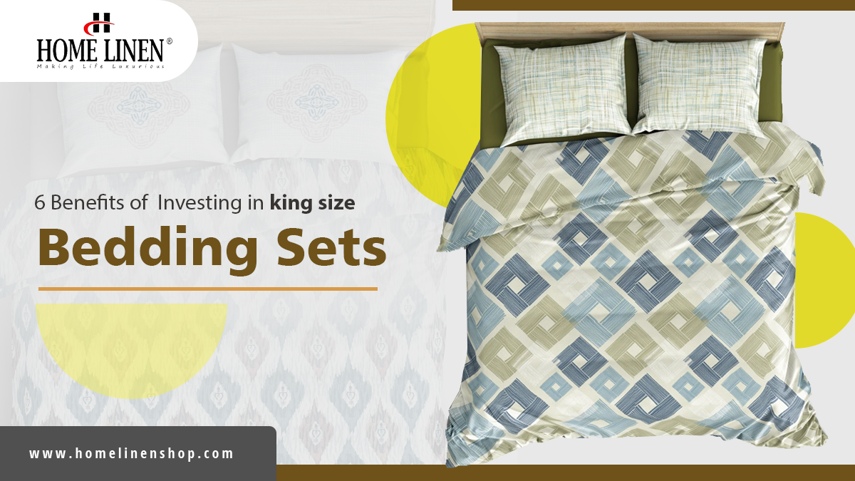 6 Benefits of Investing in King Size Bedding Sets - Home Linen