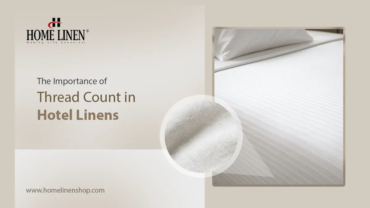 The Importance of Thread Count in Hotel Linens | HOME LINEN