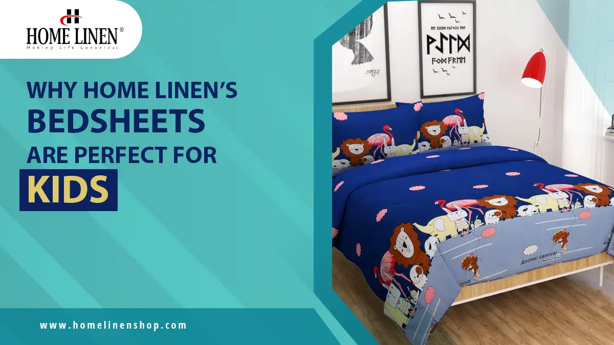 Why Home Linen's Bedsheets Are Perfect for Kids
