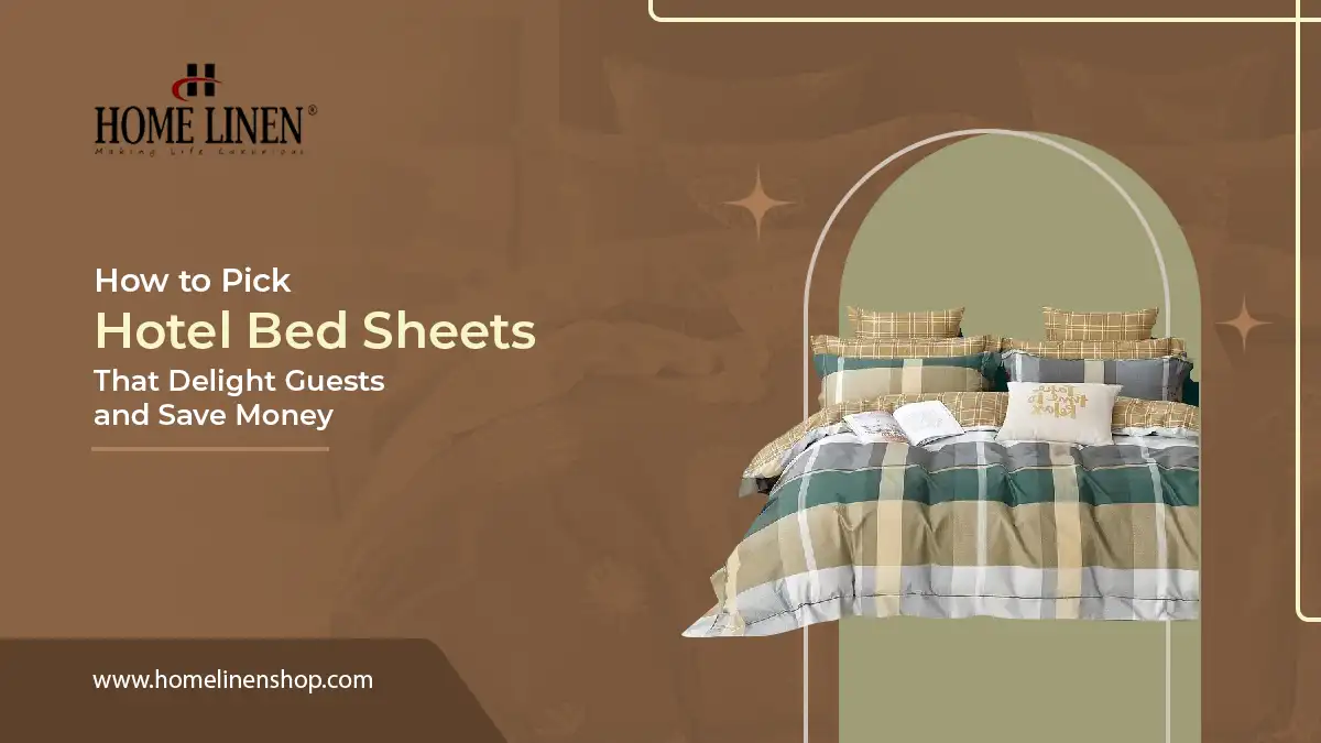 How to Pick Hotel Bed Sheets That Delight Guests and Save Money