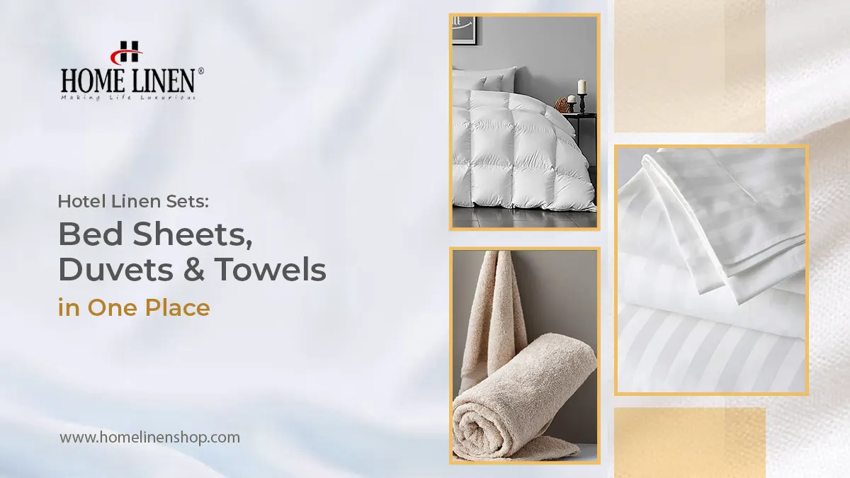 Hotel Linen Sets: Bed Sheets, Duvets & Towels in One Place