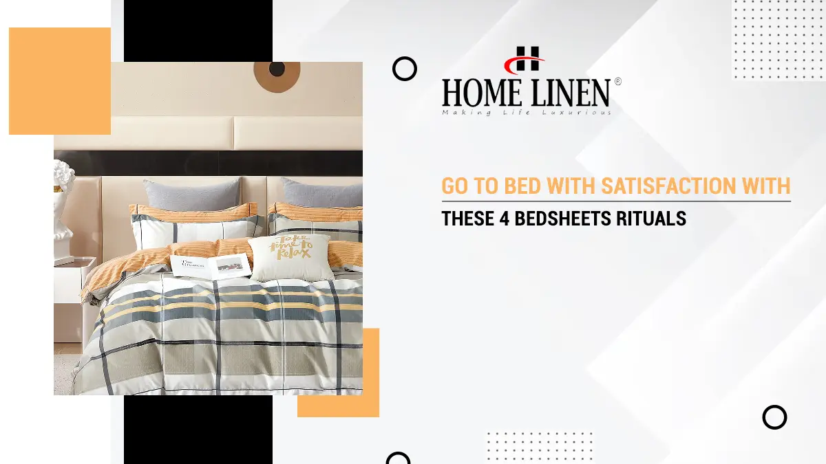 Go to Bed with Satisfaction with these 4 Bedsheets Rituals
