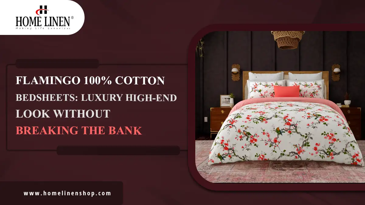 Flamingo 100% Cotton Bedsheets: Luxury High-End Look Without Breaking the Bank