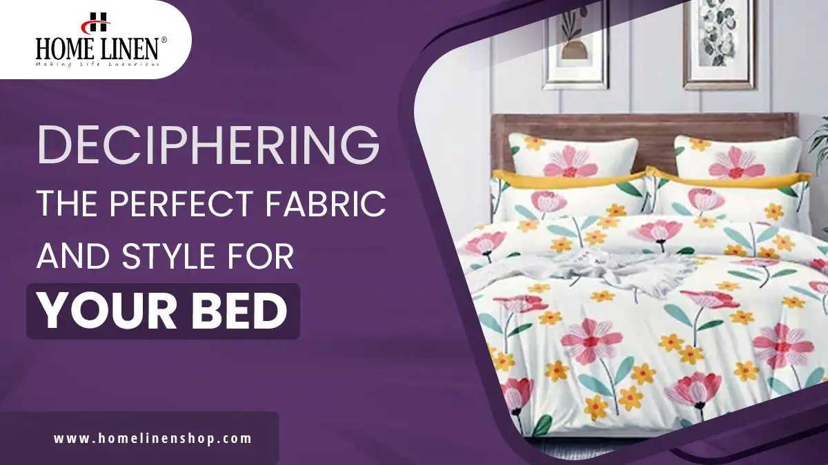 Deciphering the Perfect Fabric and Style for Your Bed