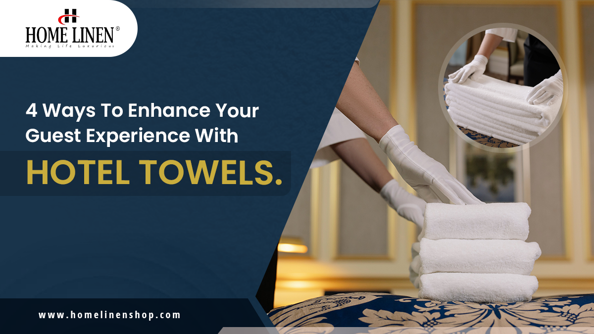 4 Ways To Enhance Your Guest Experience With Hotel Towels | HOME LINEN